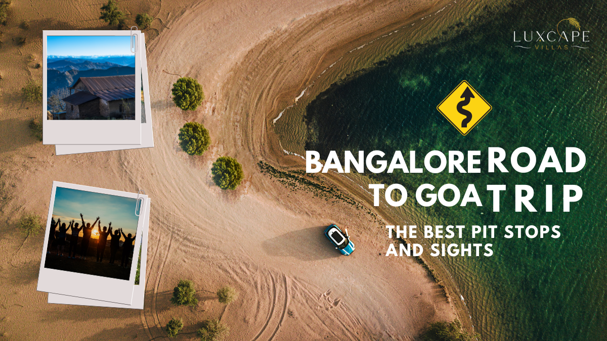 Bangalore-to-Goa-Road-Trip - Luxcape Villas