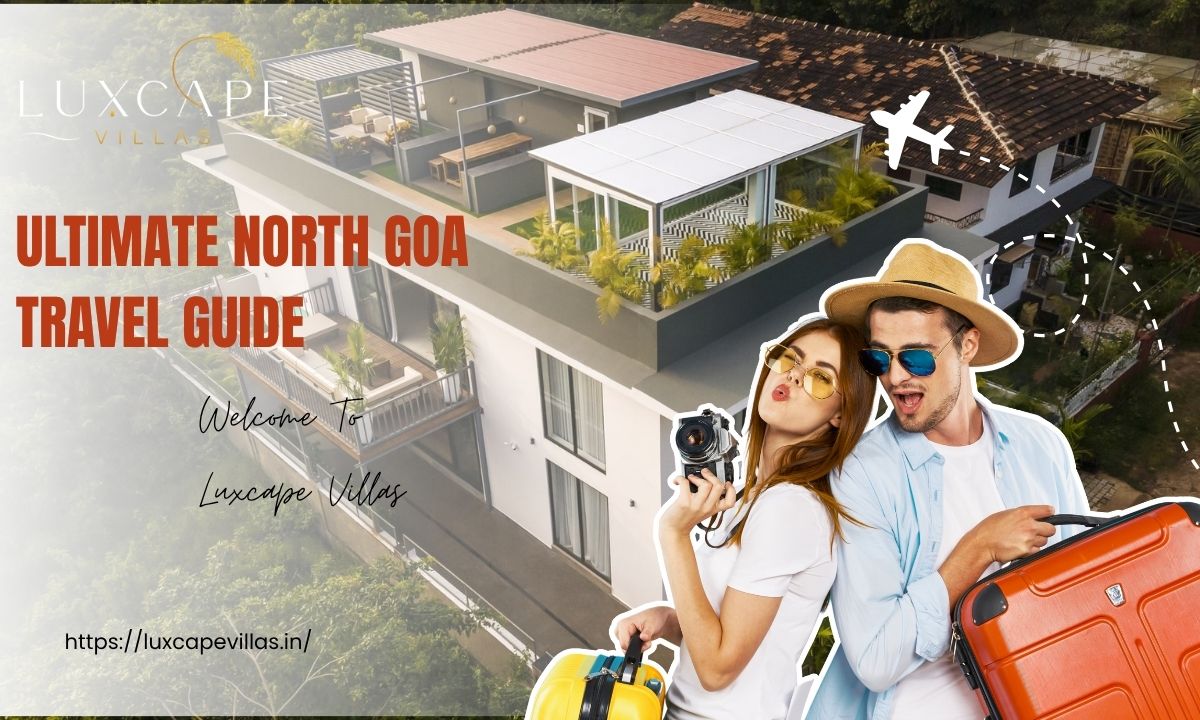 Ultimate North Goa Travel Guide - Luxcape Villas